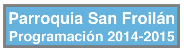 PSan Froilán, Programación 2014 - 2015